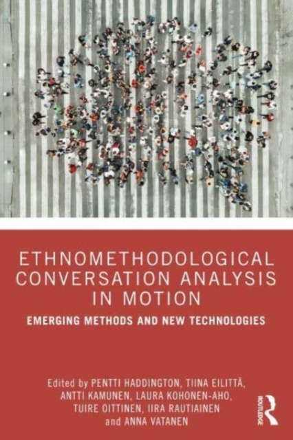 Ethnomethodological Conversation Analysis in Motion : Emerging Methods and New Technologies, Paperback / softback Book