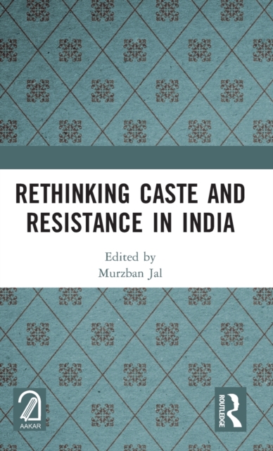 Rethinking Caste and Resistance in India, Hardback Book