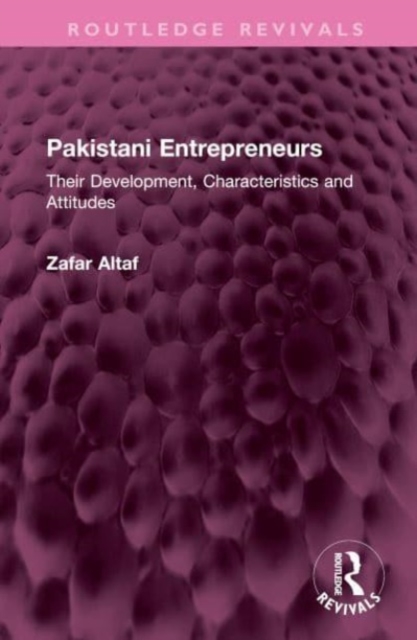 Pakistani Entrepreneurs : Their Development, Characteristics and Attitudes, Hardback Book