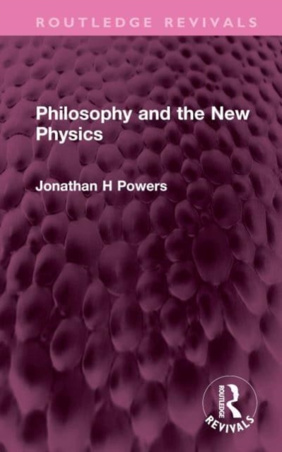 Philosophy and the New Physics, Hardback Book