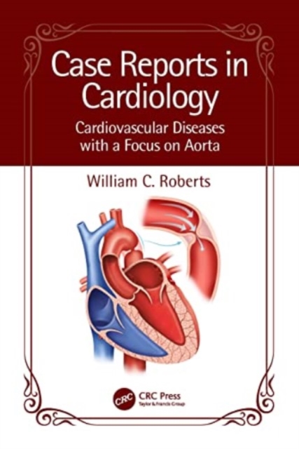 Case Reports in Cardiology : Cardiovascular Diseases with a Focus on Aorta, Paperback / softback Book