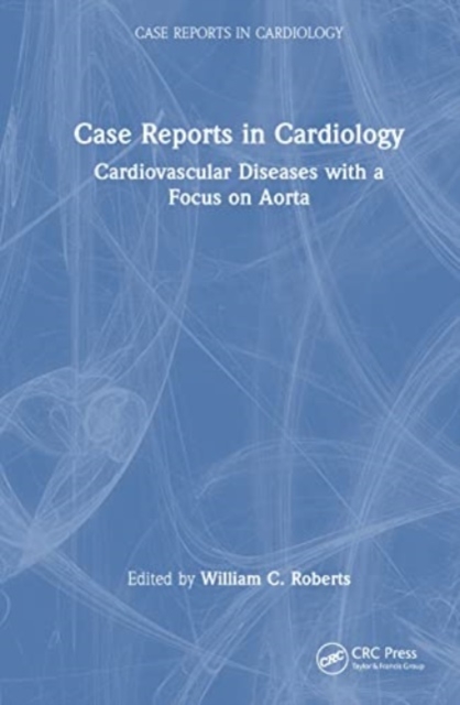 Case Reports in Cardiology : Cardiovascular Diseases with a Focus on Aorta, Hardback Book