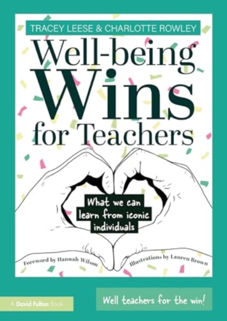 Well-being Wins for Teachers : What We Can Learn from Iconic Individuals, Paperback / softback Book