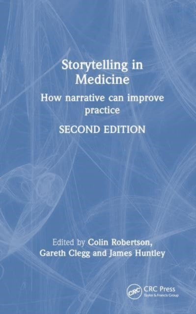 Storytelling in Medicine : How narrative can improve practice, Hardback Book