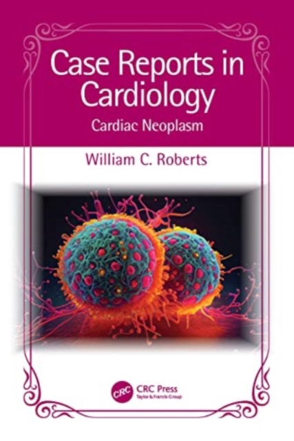 Case Reports in Cardiology : Cardiac Neoplasm, Paperback / softback Book