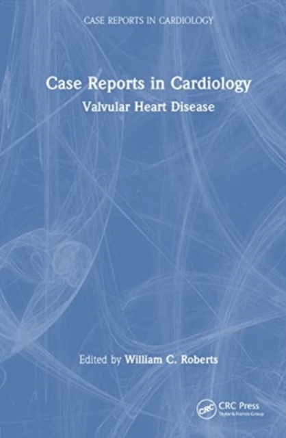 Case Reports in Cardiology : Valvular Heart Disease, Hardback Book