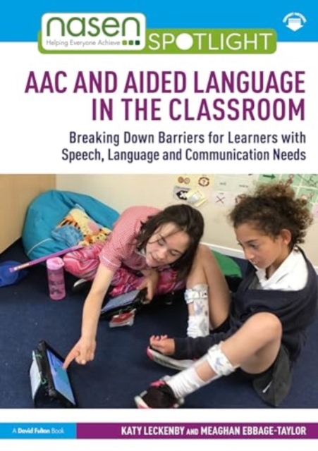 AAC and Aided Language in the Classroom : Breaking Down Barriers for Learners with Speech, Language and Communication Needs, Paperback / softback Book