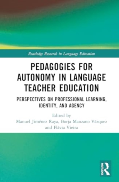 Pedagogies for Autonomy in Language Teacher Education : Perspectives on Professional Learning, Identity, and Agency, Hardback Book