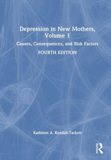 Depression in New Mothers, Volume 1 : Causes, Consequences, and Risk Factors, Hardback Book