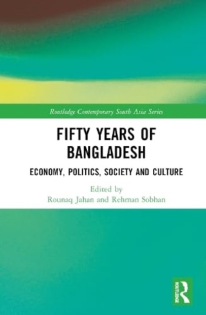 Fifty Years of Bangladesh : Economy, Politics, Society and Culture, Hardback Book