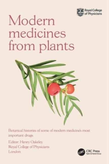 Modern Medicines from Plants : Botanical histories of some of modern medicine’s most important drugs, Hardback Book