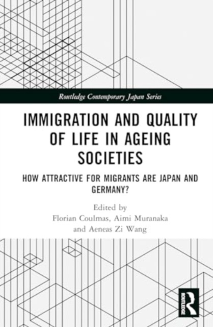 Immigration and Quality of Life in Ageing Societies : How Attractive for Migrants are Japan and Germany?, Hardback Book