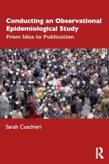 Conducting an Observational Epidemiological Study : From Idea to Publication, Hardback Book