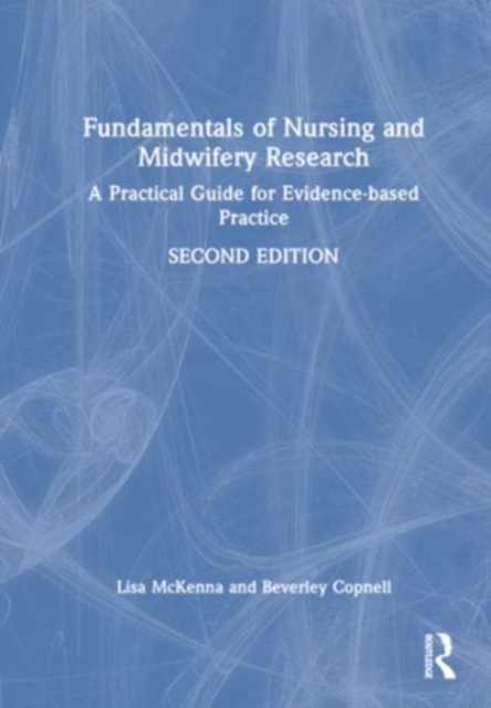 Fundamentals of Nursing and Midwifery Research : A Practical Guide for Evidence-based Practice, Hardback Book