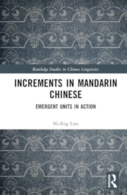Increments in Mandarin Chinese : Emergent Units in Action, Hardback Book