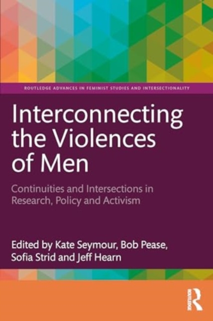 Interconnecting the Violences of Men : Continuities and Intersections in Research, Policy and Activism, Paperback / softback Book