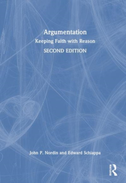 Argumentation : Keeping Faith with Reason, Hardback Book