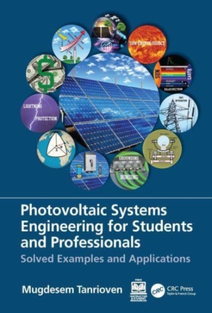 Photovoltaic Systems Engineering for Students and Professionals : Solved Examples and Applications, Hardback Book