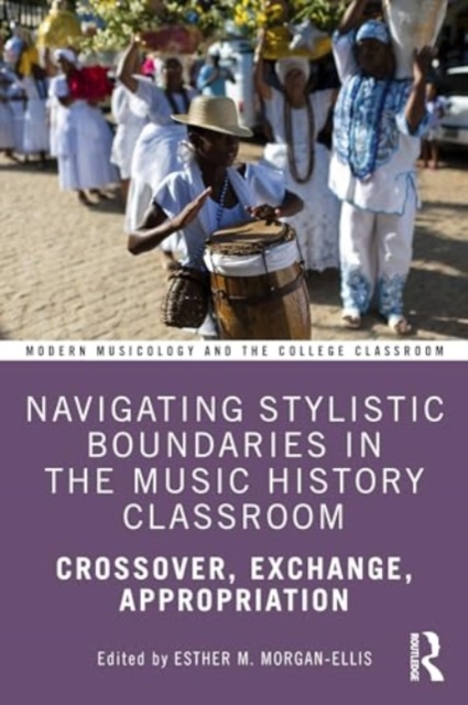 Navigating Stylistic Boundaries in the Music History Classroom : Crossover, Exchange, Appropriation, Paperback / softback Book
