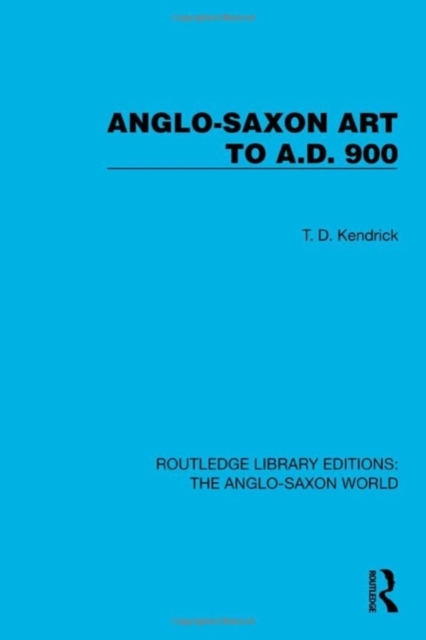 Anglo-Saxon Art to A.D. 900, Hardback Book