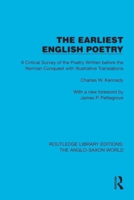 The Earliest English Poetry : A Critical Survey of the Poetry Written before the Norman Conquest, with Illustrative Translations, Hardback Book