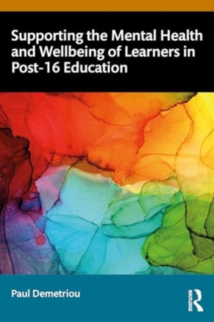 Supporting the Mental Health and Wellbeing of Learners in Post-16 Education, Paperback / softback Book