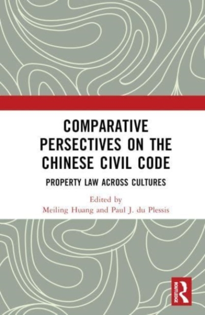 Comparative Perspectives on the Chinese Civil Code : Property Law Across Cultures, Hardback Book
