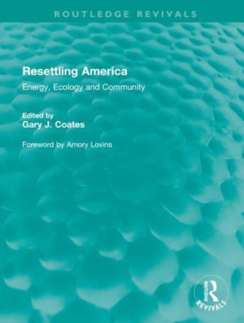 Resettling America : Energy, Ecology and Community, Hardback Book
