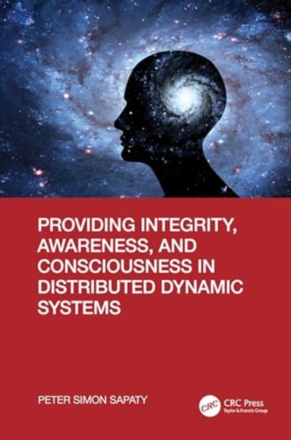 Providing Integrity, Awareness, and Consciousness in Distributed Dynamic Systems, Hardback Book