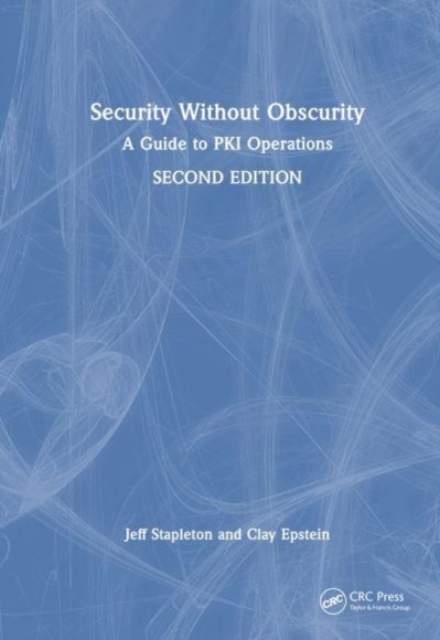 Security Without Obscurity : A Guide to PKI Operations, Hardback Book