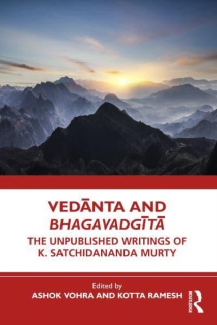 Vedanta and Bhagavadgita : The Unpublished Writings of K. Satchidananda Murty, Paperback / softback Book
