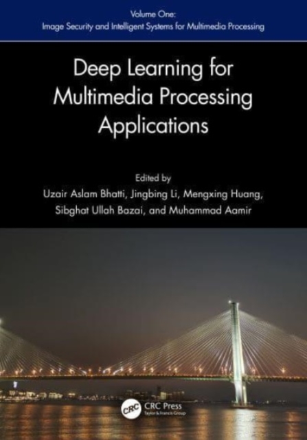 Deep Learning for Multimedia Processing Applications : Volume One: Image Security and Intelligent Systems for Multimedia Processing, Hardback Book
