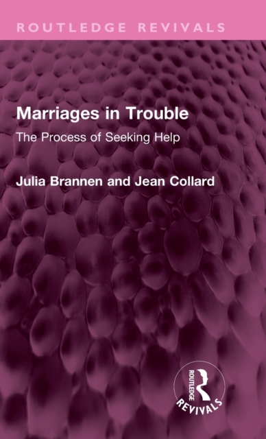 Marriages in Trouble : The Process of Seeking Help, Hardback Book