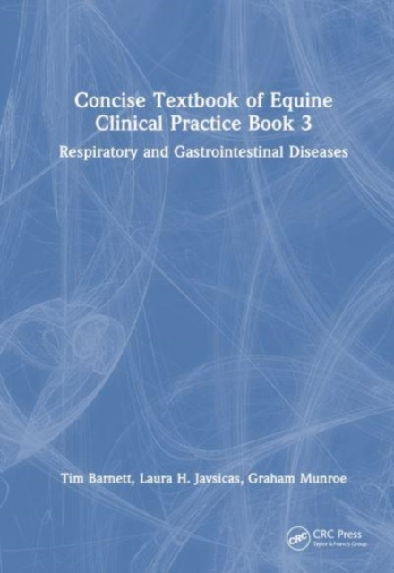 Concise Textbook of Equine Clinical Practice Book 3 : Respiratory and Gastrointestinal Diseases, Hardback Book