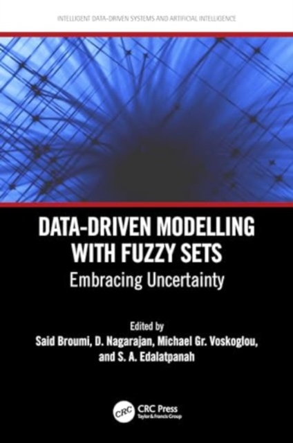 Data-Driven Modelling with Fuzzy Sets : Embracing Uncertainty, Hardback Book
