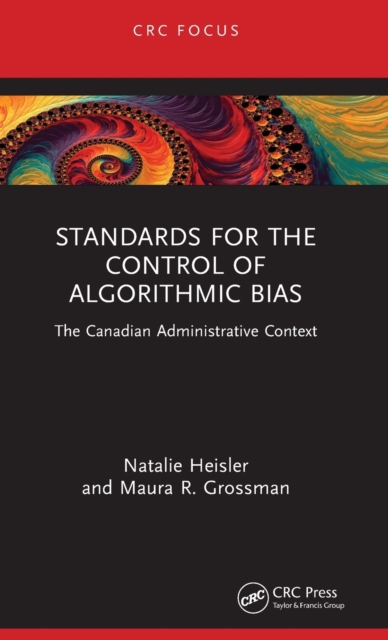 Standards for the Control of Algorithmic Bias : The Canadian Administrative Context, Hardback Book