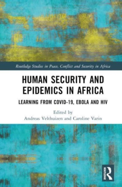 Human Security and Epidemics in Africa : Learning from COVID-19, Ebola and HIV, Hardback Book