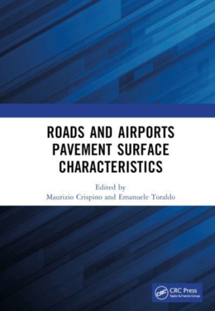 Roads and Airports Pavement Surface Characteristics : Proceedings of the 9th Symposium on Pavement Surface Characteristics (SURF 2022, 12 - 14 September 2022, Milan, Italy), Hardback Book
