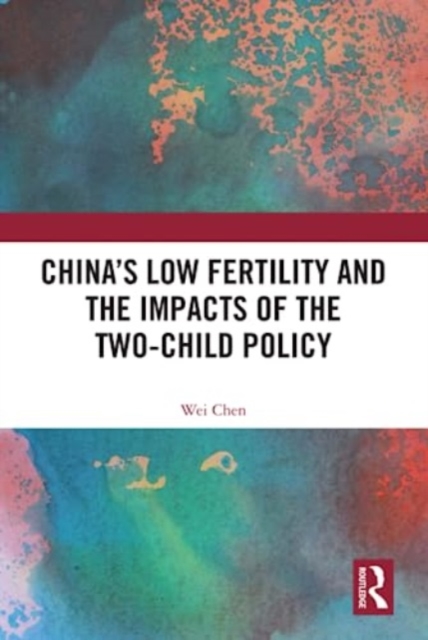 China's Low Fertility and the Impacts of the Two-Child Policy, Hardback Book