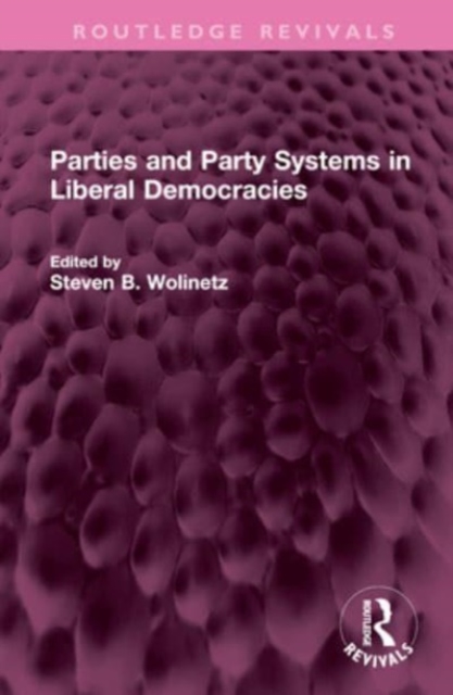 Parties and Party Systems in Liberal Democracies, Hardback Book