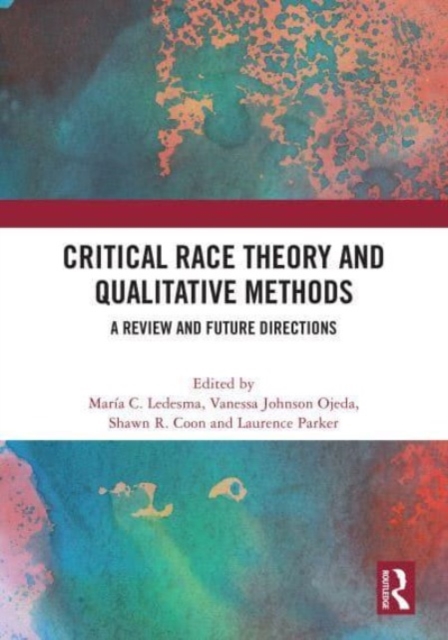 Critical Race Theory and Qualitative Methods : A Review and Future Directions, Hardback Book