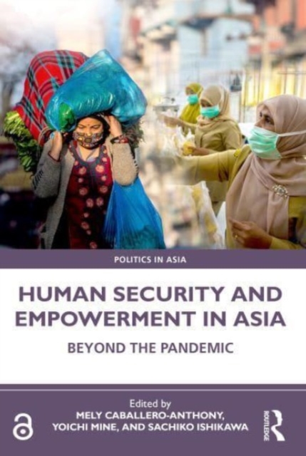 Human Security and Empowerment in Asia : Beyond the Pandemic, Paperback / softback Book
