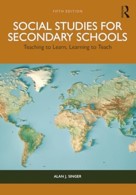 Social Studies for Secondary Schools : Teaching to Learn, Learning to Teach, Paperback / softback Book