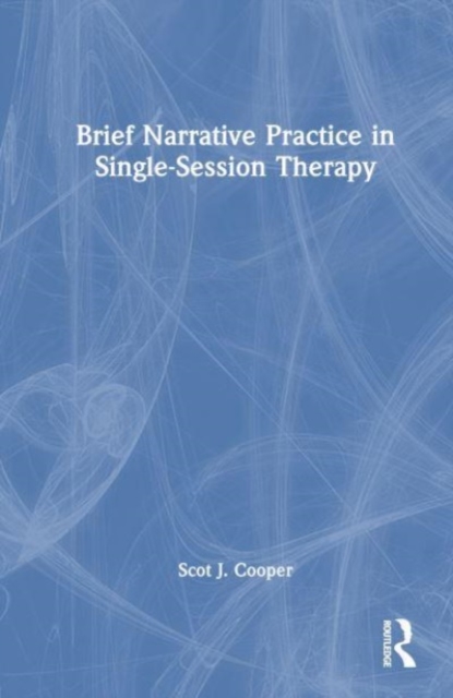 Brief Narrative Practice in Single-Session Therapy, Hardback Book
