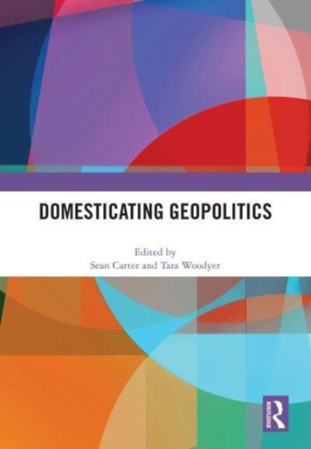 Domesticating Geopolitics, Hardback Book