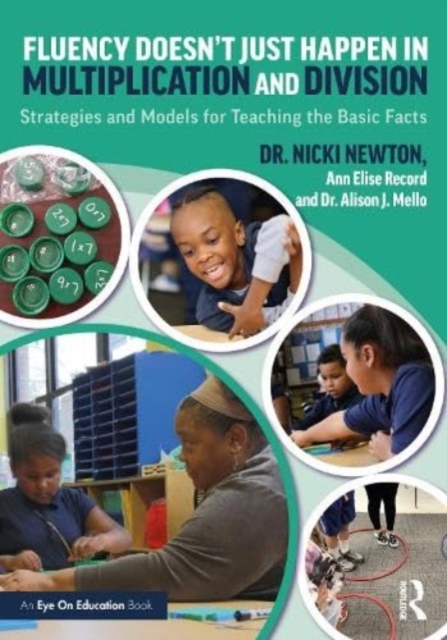 Fluency Doesn't Just Happen in Multiplication and Division : Strategies and Models for Teaching the Basic Facts, Paperback / softback Book