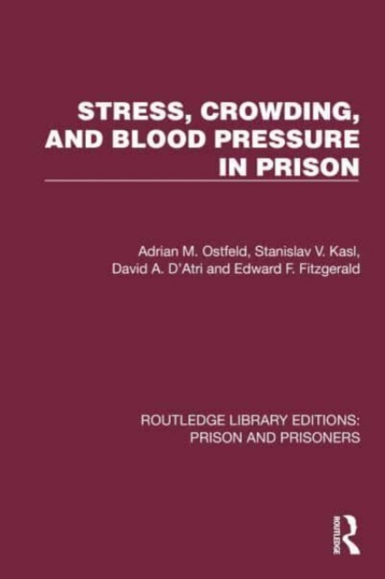Stress, Crowding, and Blood Pressure in Prison, Hardback Book