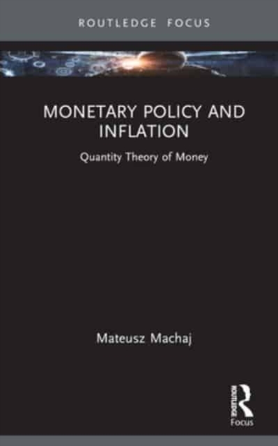 Monetary Policy and Inflation : Quantity Theory of Money, Hardback Book