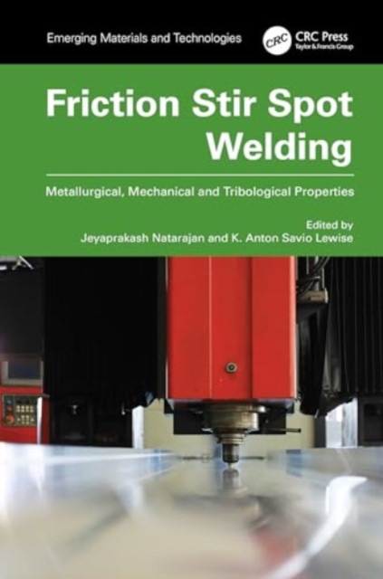 Friction Stir Spot Welding : Metallurgical, Mechanical and Tribological Properties, Hardback Book