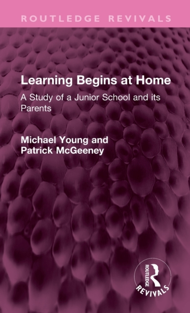 Learning Begins at Home : A Study of a Junior School and its Parents, Hardback Book